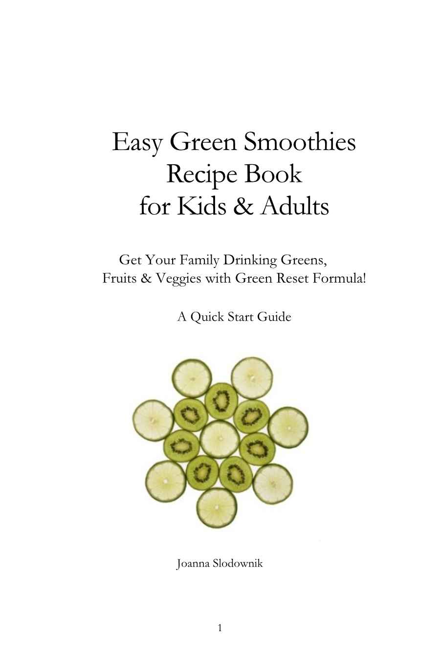 Easy Green Smoothie Recipe Book for Kids & Adults: Get Your Family Drinking Greens, Fruits & Veggies with Green Reset Formula! (Paperback)