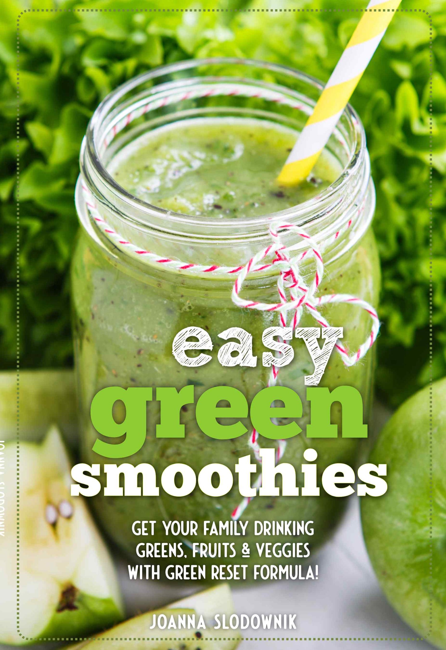 Easy Green Smoothie Recipe Book for Kids & Adults: Get Your Family Drinking Greens, Fruits & Veggies with Green Reset Formula! (Paperback)