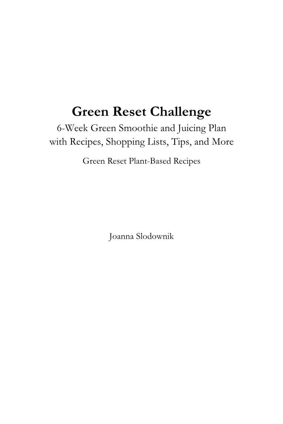 Green Reset Challenge! 6-Week Green Smoothie and Juicing Challenge (with recipes, shopping lists, tips, advice, and more)(Paperback)
