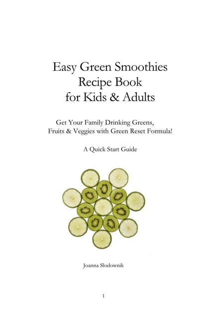 Easy Green Smoothie Recipe Book for Kids & Adults: Get Your Family Drinking Greens, Fruits & Veggies with Green Reset Formula! (Paperback)