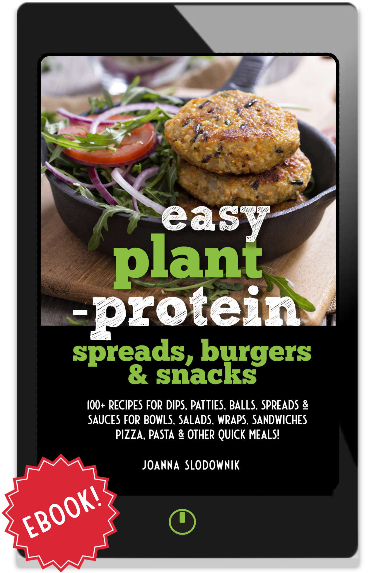 Easy Plant Protein Spreads, Burgers & Snacks: 100+ Recipes for Dips, Patties, Balls, Spreads & Sauces for Bowls, Salads, Wraps, Sandwiches, Pizza, Pasta & Other Quick Meals! (Ebook)