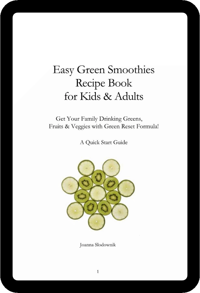 Easy Green Smoothie Recipe Book for Kids & Adults: Get Your Family Drinking Greens, Fruits & Veggies with Green Reset Formula! (Ebook)