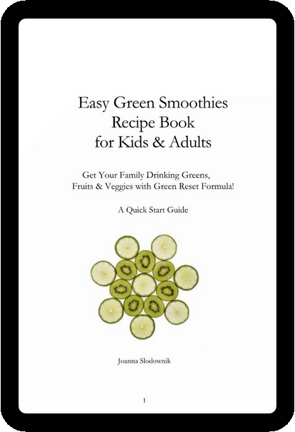Easy Green Smoothie Recipe Book for Kids & Adults: Get Your Family Drinking Greens, Fruits & Veggies with Green Reset Formula! (Ebook)