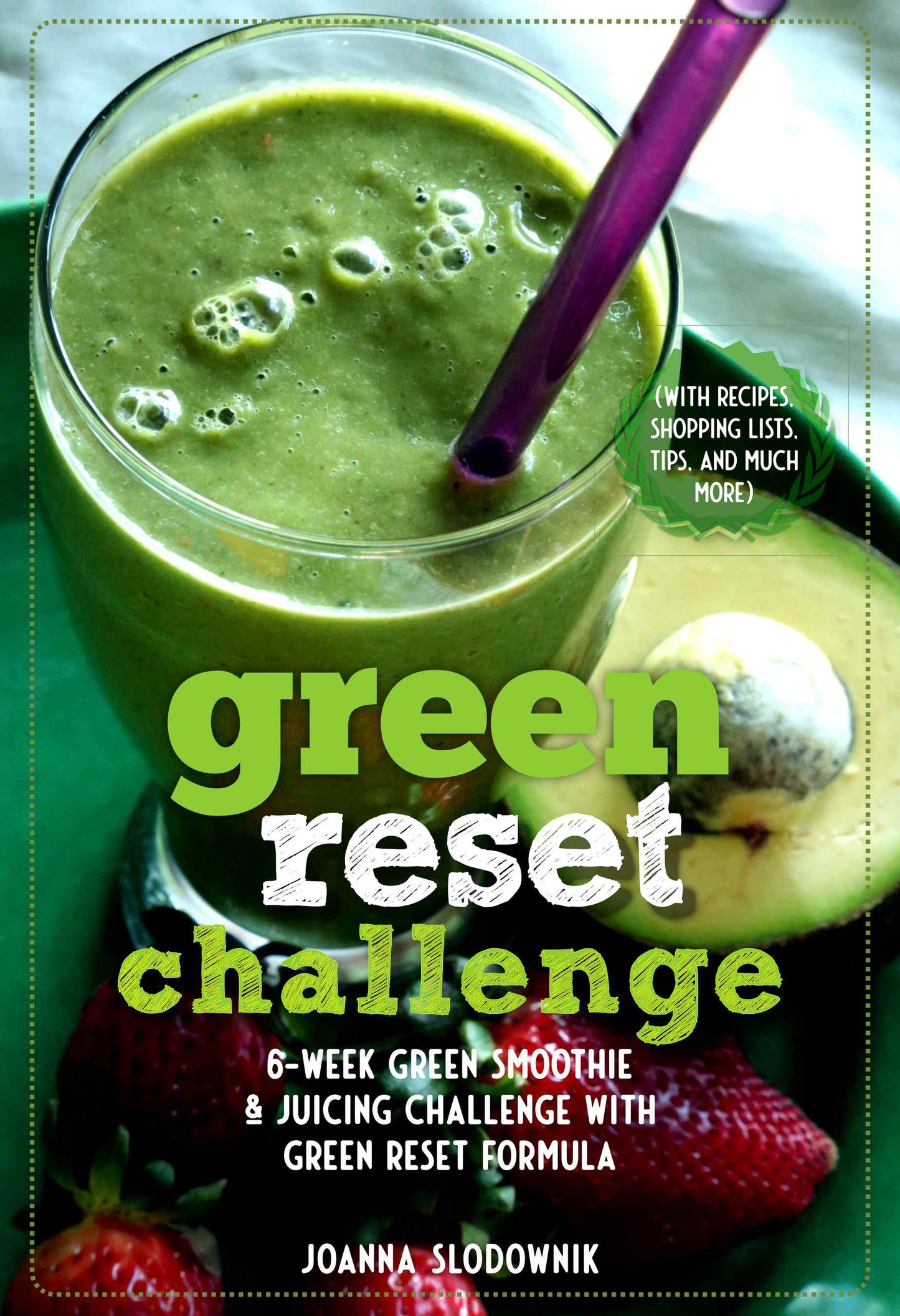 Green Reset Challenge! 6-Week Green Smoothie and Juicing Challenge (with recipes, shopping lists, tips, advice, and more)(Paperback)