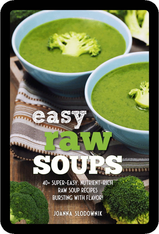 Easy Raw Soups: 40+ Super-Easy, Nutrient-Rich Raw Soup Recipes Bursting with Flavor! (Ebook)