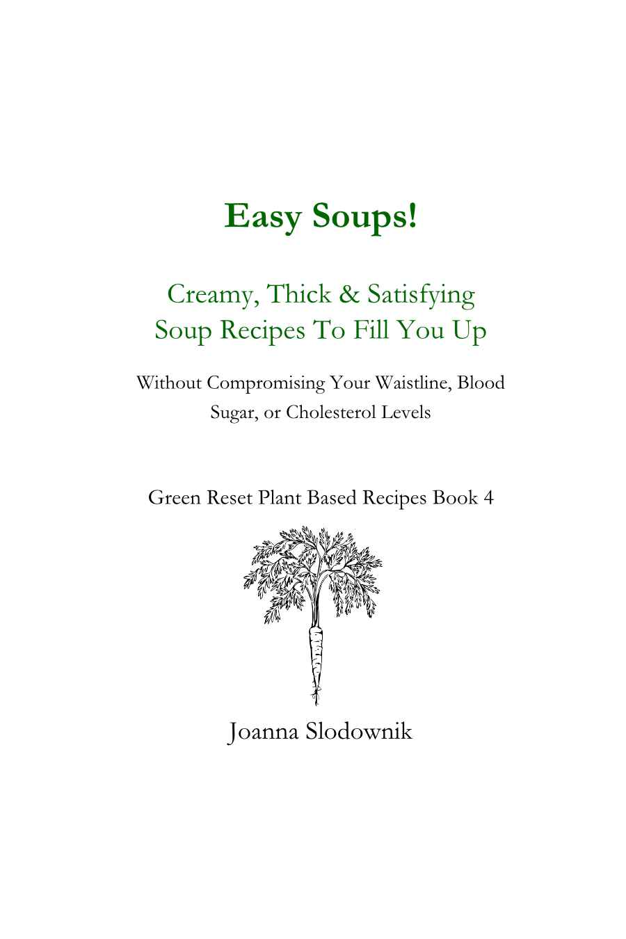 Easy Soups! Deliciously Thick, Creamy & Satisfying Recipes to Fill You Up (Paperback)